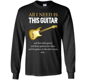 All I Need Is This Guitar T-Shirt