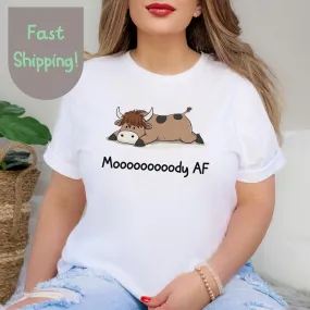 Funny Cow TShirt Moody AF Graphic Tee Cute Animal Lover Gift Her Him Punny Highland Cow Shirt Mental Health Awareness Gift Birthday Friend