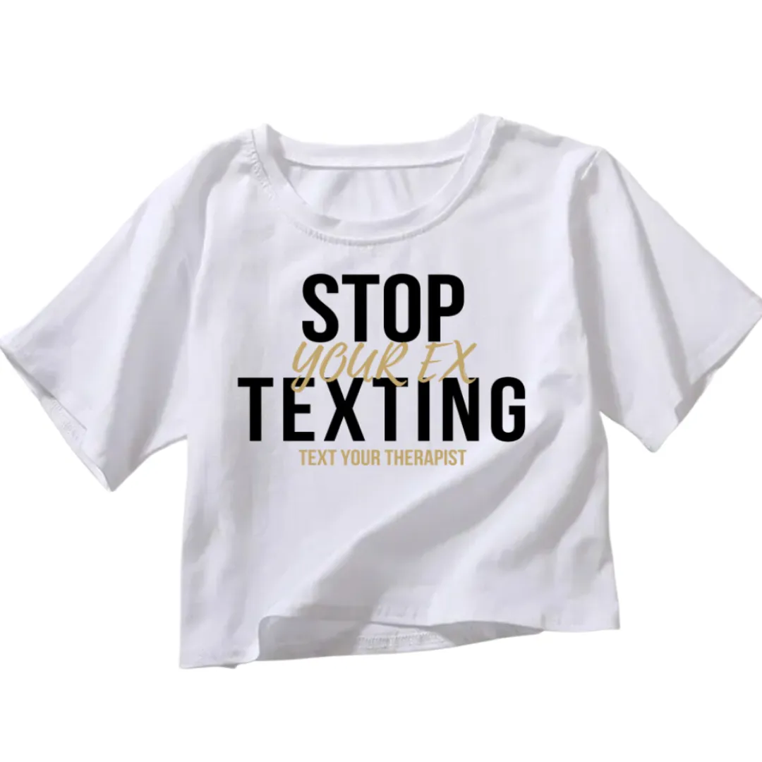 Stop Texting Your Ex T-Shirts Loose Crop Style